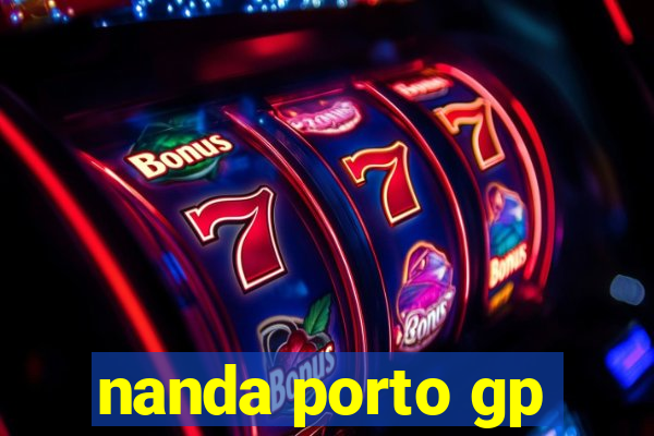 nanda porto gp